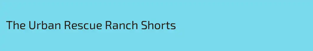 The Urban Rescue Ranch Shorts